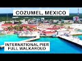 Cozumel International Pier Full Walkaroud