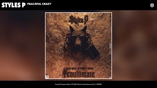 Styles P - Peaceful Crazy (Official Audio)