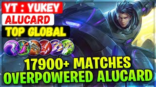 17900+ Matches Overpowered Alucard [ Top Global Alucard ] YT : Yukey - Mobile Legends