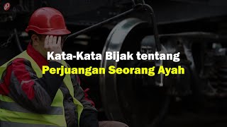 New Kata-Kata Bijak tentang Perjuangan Seorang Ayah