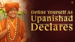 Define Yourself As Upanishad Declares 