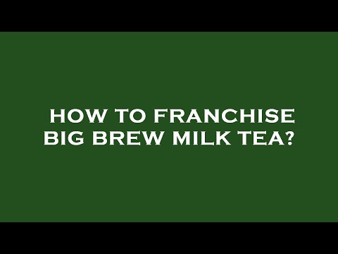 How to franchise big brew milk tea?