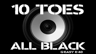 ALLBLACK, G-Eazy, E-40 -10 Toes (Lyrics)