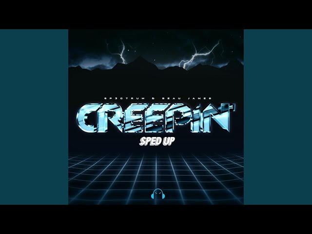 Creepin' - Sped Up Version class=