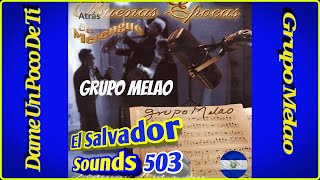 Video thumbnail of "Dame Un Poco De Ti - Grupo Melao (Buenas Epocas El Salvador)"