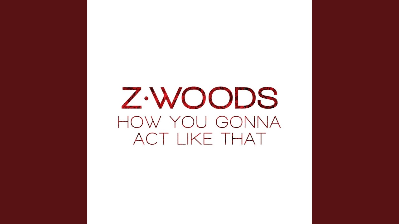 How You Gonna Act Like That - YouTube