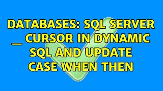 Databases: SQL Server _ Cursor in Dynamic SQL and UPDATE CASE WHEN THEN