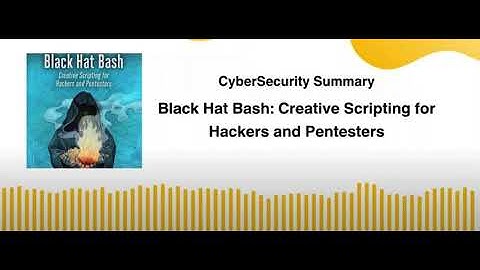 Black Hat Bash: Creative Scripting for Hackers and Pentesters
