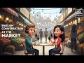 English in the Market — Learn Real-Life English Conversations