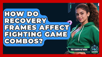 How Do Recovery Frames Affect Fighting Game Combos? - Pro Gaming Network