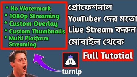 Turnip App Live Stream Bangla Tutorial | Best Mobile Live Streaming App For Gaming On YouTube