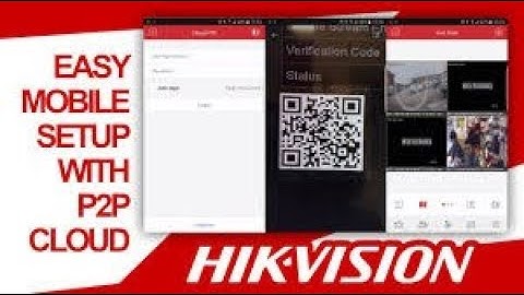 Hikvision How to setup hikvision cloud p2p on line viewing on mobile phone
