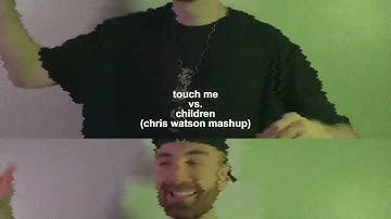 Touch Me vs. Children (Chris Watson Mashup)
