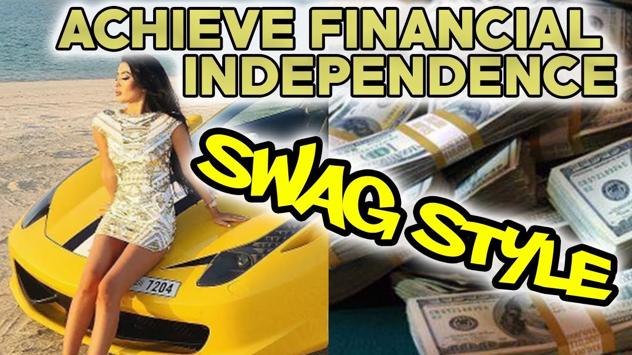 Achieve Financial Independence Swag Style! YouTube