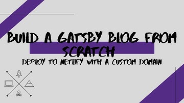 Creating a Gatsby Blog from Scratch #5 | Deploy to Netlify with a Custom Domain