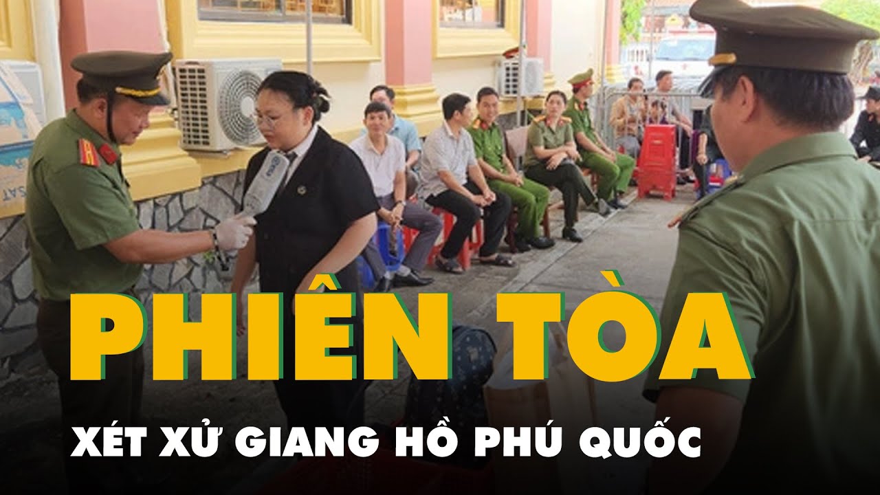 Siết an ninh tại phiên tòa cấp cao xử giang hồ Phú Quốc
