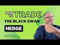 How to trade the black swan hedge