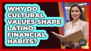 Why Do Cultural Values Shape Latino Financial Habits? - Latino Finance Experts