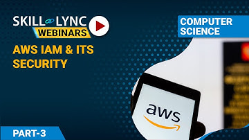 AWS IAM & Its Security (Part - 3) | Computer Science Workshop