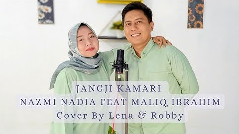 JANGJI KAMARI - NAZMI NADIA FEAT MALIQ IBRAHIM | COVER BY LENA & ROBBY SLOW VERSION | #jangjikamari