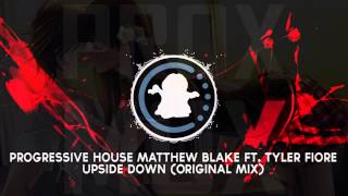 【♫】Progressive House Matthew Blake ft. Tyler Fiore - Upside Down | #WEEKEND (Saturday)