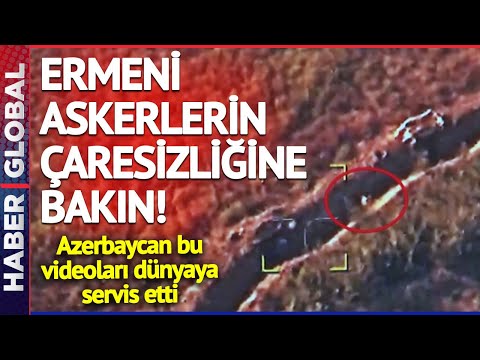 Azerbaycan Bu Videoları Dünyaya Servis Etti! Ermeni Askerlerin Çaresizliği Kameralara Böyle Yansıdı