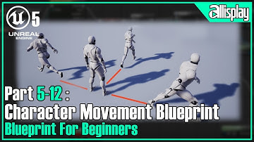 B5:B12 - Character Movement Blueprint (All In One) | UE5 Blueprint For Beginners | AIP