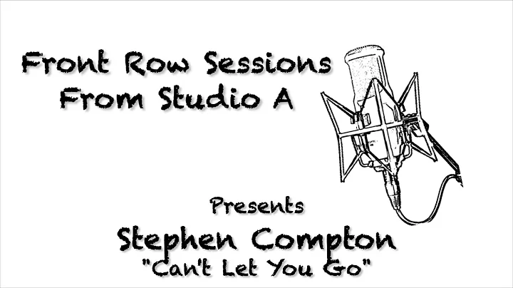 Front Row Session - Stephen Compton - Cant Let You...