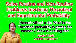 Math 6 Q4 M 7/Solve Routine and Non-Routine Problems Involving Theoritical/Experimental Probability