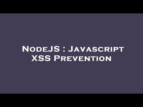 NodeJS : Javascript XSS Prevention