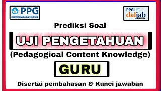 Prediksi Soal UP (Uji Pengetahuan) PPG DALJAB 2024 Semua Guru   ( Pedagogical Content Knowledge)