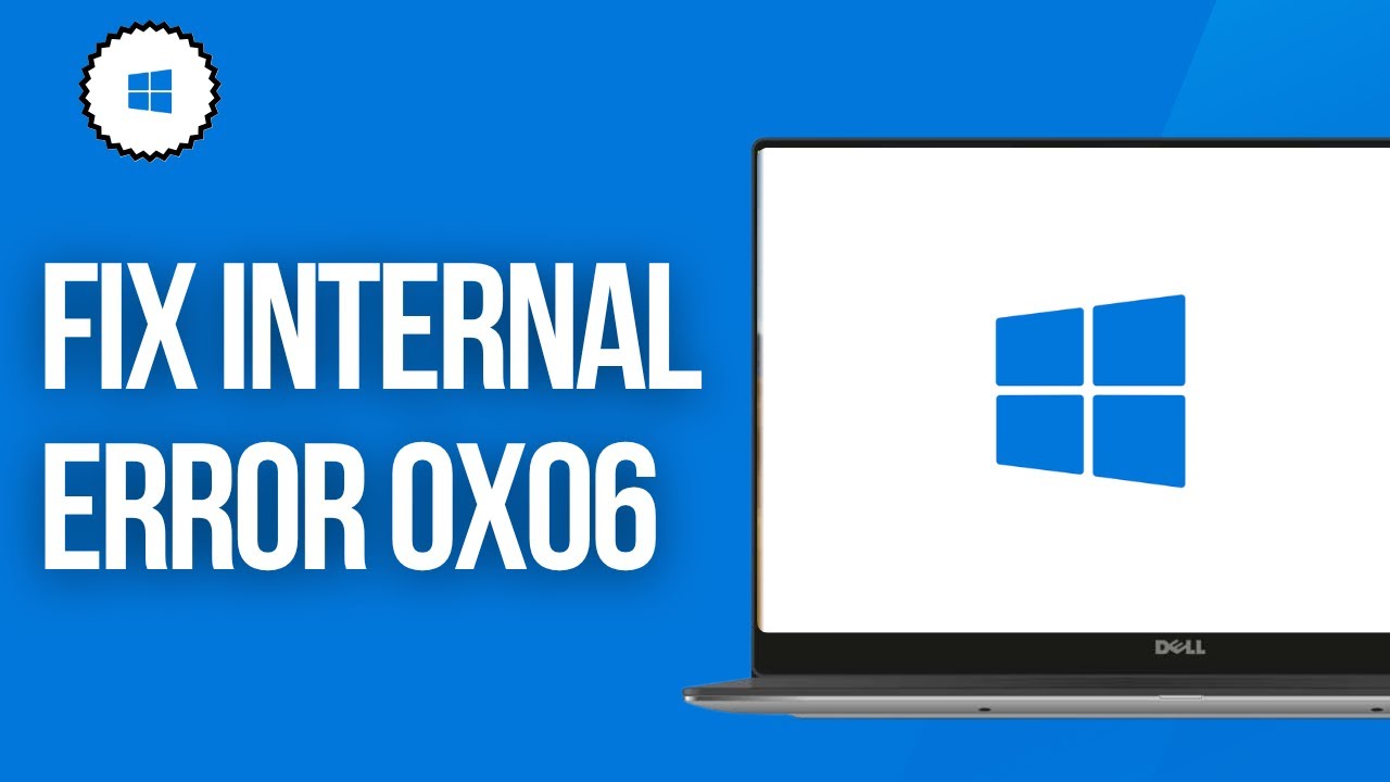 How To Fix Internal Error 0x06 System Error - Solve Internal Error 0x06 System Error