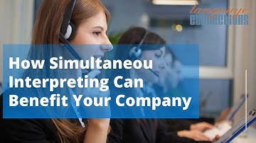 How Simultaneous Interpreting Can Benefit Your Company