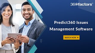 Efficiently Track, Manage, & Resolve Issues and Incidents with Predict360 Issues Management Software