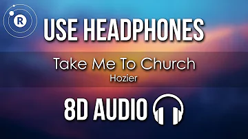 Hozier - Take Me To Church (8D AUDIO)