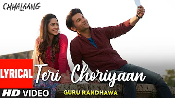 Chhalaang: Teri Choriyaan (LYRICAL) Rajkummar R, Nushrratt B | Guru Randhawa, VEE, Payal Dev