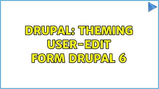 Drupal: Theming user-edit form drupal 6 (2 Solutions!!)