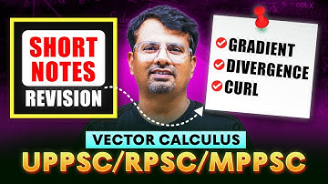 Vector Calculus | Short Notes Revision | Gradient, Divergence, Curl | By GP Sir