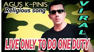 Live only to do one duty DR.Agus Kapinis