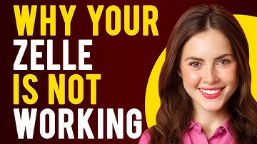 Why Your Zelle is Not Working (Why & How To Fix It)
