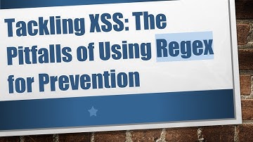 Tackling XSS: The Pitfalls of Using Regex for Prevention