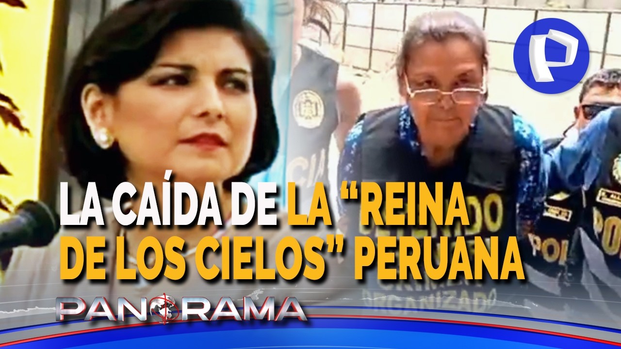 La caída de la ‘Reina de los cielos’ peruana: hermana del capo del narcotráfico alias ‘El Lunarejo’