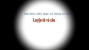 LTVC 5 - TUẦN 27 - LIÊN KẾT CÁC CÂU TRONG BÀI BẰNG TỪ NGỮ NỐI