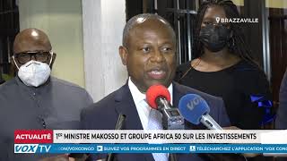 1er ministre Makosso et groupe Africa 50 sur les investissements