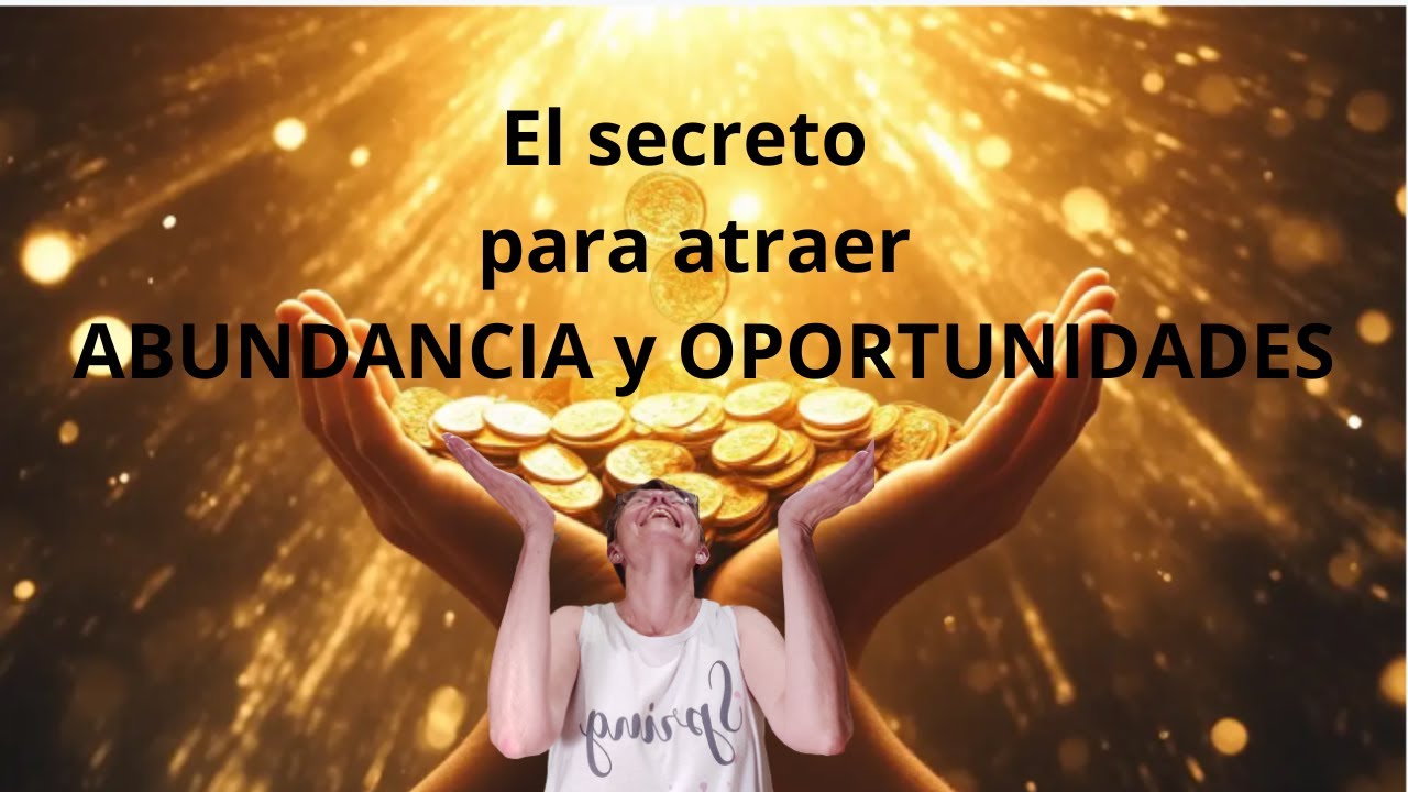 El secreto para atraer abundancia y oportunidades - YouTube