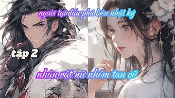 NGƯỜI TẠI ĐẤU PHÁ BIÊN NHẬT KÝ, NHÂN VẬT NỮ NHÓM TAN VỠ TẬP 2