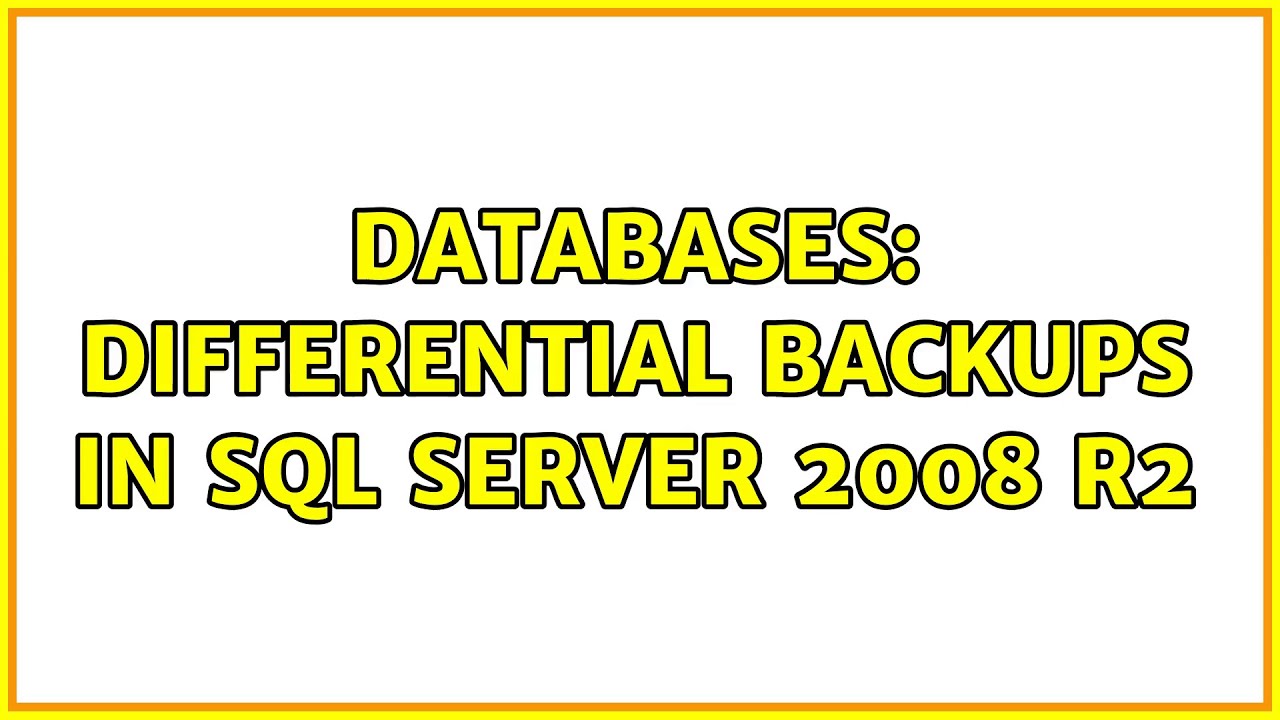 Databases: Differential backups in SQL Server 2008 R2 (2 Solutions ...