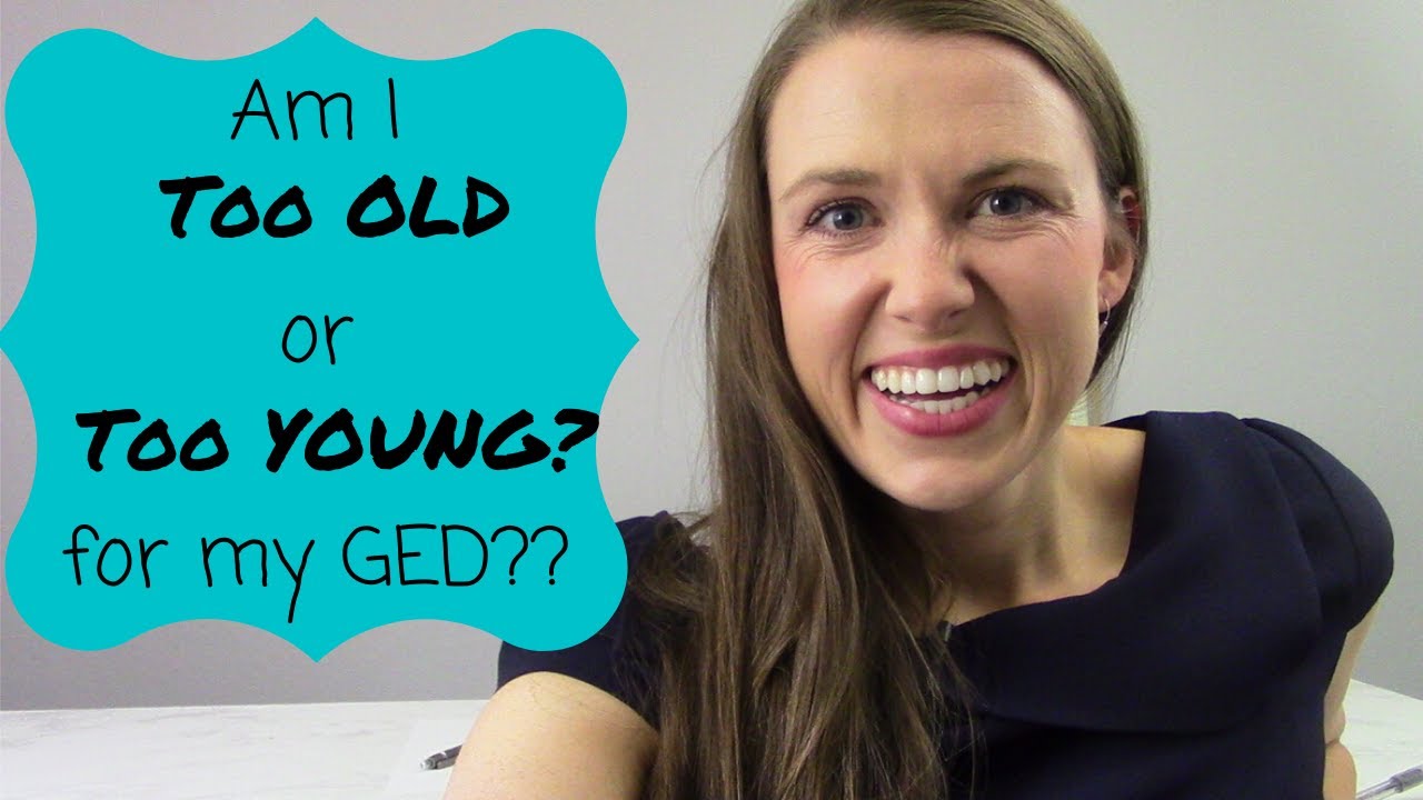 am-i-too-old-or-too-young-to-get-my-ged-youtube