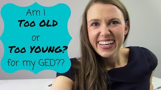Am I Too Old Or Too Young To Get My Ged?