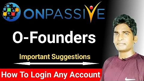 #ONPASSIVE | O-Founders | 4 Important Suggestions To Login Any Account | Very Important Video |
